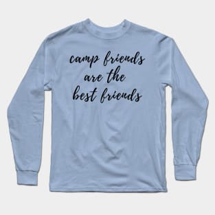 Camp Friends Are The Best Friends Long Sleeve T-Shirt